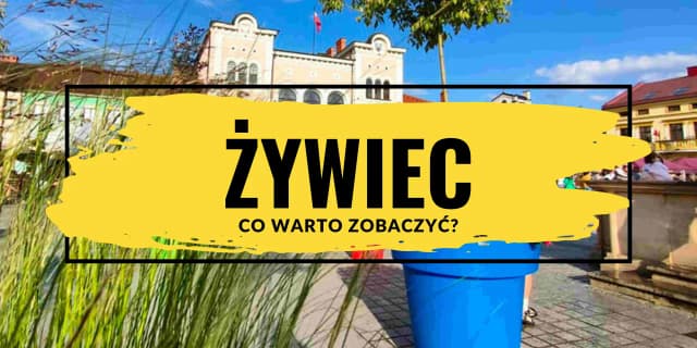 Najlepsze atrakcje w Żywcu, które musisz zobaczyć podczas wizyty